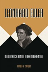 Leonhard Euler: Mathematical Genius in the Enlightenment hind ja info | Elulooraamatud, biograafiad, memuaarid | kaup24.ee