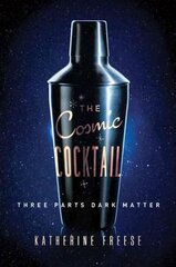 Cosmic Cocktail: Three Parts Dark Matter hind ja info | Majandusalased raamatud | kaup24.ee