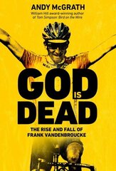 God is Dead: SHORTLISTED FOR THE WILLIAM HILL SPORTS BOOK OF THE YEAR AWARD 2022 цена и информация | Биографии, автобиогафии, мемуары | kaup24.ee