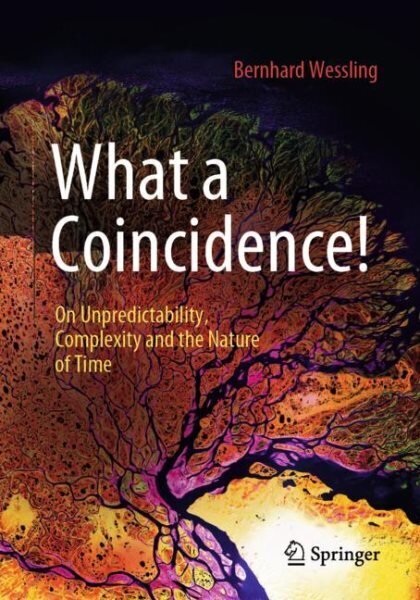 What a Coincidence!: On Unpredictability, Complexity and the Nature of Time 1st ed. 2023 цена и информация | Ühiskonnateemalised raamatud | kaup24.ee