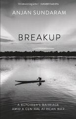 Breakup: A Reporter's Marriage amid a Central African War цена и информация | Биографии, автобиогафии, мемуары | kaup24.ee