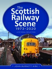 Scottish Railway Scene 1973-2020: A Pictorial Reflection hind ja info | Reisiraamatud, reisijuhid | kaup24.ee