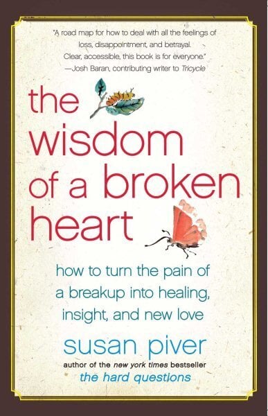 Wisdom of a Broken Heart: How to Turn the Pain of a Breakup into Healing, Insight, and New Love цена и информация | Eneseabiraamatud | kaup24.ee