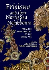 Frisians and their North Sea Neighbours: From the Fifth Century to the Viking Age hind ja info | Ajalooraamatud | kaup24.ee