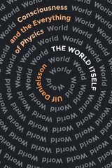 World Itself: Consciousness and the Everything of Physics hind ja info | Majandusalased raamatud | kaup24.ee