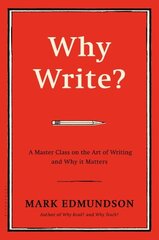 Why Write?: A Master Class on the Art of Writing and Why it Matters цена и информация | Пособия по изучению иностранных языков | kaup24.ee