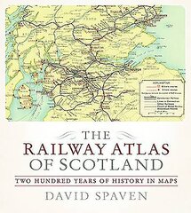 Railway Atlas of Scotland: Two Hundred Years of History in Maps цена и информация | Путеводители, путешествия | kaup24.ee