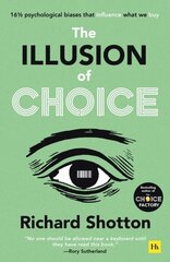 Illusion of Choice: 16 1/2 psychological biases that influence what we buy цена и информация | Книги по экономике | kaup24.ee