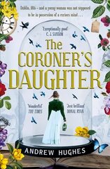 Coroner's Daughter: Chosen by Dublin City Council as their 'One Dublin One Book' title for 2023 hind ja info | Fantaasia, müstika | kaup24.ee