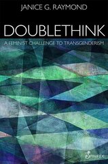 Doublethink: A Feminist Challenge to Transgenderism hind ja info | Ühiskonnateemalised raamatud | kaup24.ee