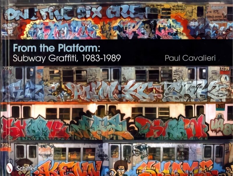 From the Platform: Subway Graffiti, 1983-1989 цена и информация | Kunstiraamatud | kaup24.ee