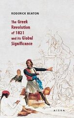 The Greek Revolution of 1821 and its Global Significance hind ja info | Ajalooraamatud | kaup24.ee