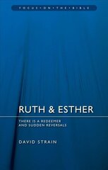 Ruth & Esther: There is a Redeemer and Sudden Reversals Revised ed. цена и информация | Духовная литература | kaup24.ee