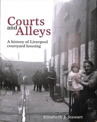 Courts and Alleys: A history of Liverpool courtyard housing hind ja info | Ajalooraamatud | kaup24.ee