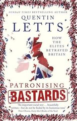 Patronising Bastards: How the Elites Betrayed Britain цена и информация | Фантастика, фэнтези | kaup24.ee