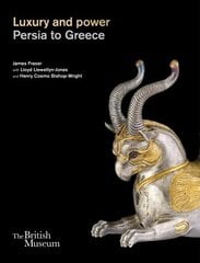 Luxury and power: Persia to Greece hind ja info | Ajalooraamatud | kaup24.ee