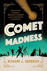 Comet Madness: How the 1910 Return of Halley's Comet (Almost) Destroyed Civilization hind ja info | Majandusalased raamatud | kaup24.ee