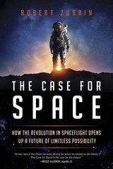 Case for Space: How the Revolution in Spaceflight Opens Up a Future of Limitless Possibility hind ja info | Ühiskonnateemalised raamatud | kaup24.ee