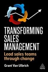 Transforming Sales Management: Lead Sales Teams Through Change hind ja info | Majandusalased raamatud | kaup24.ee