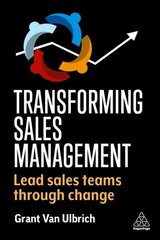 Transforming Sales Management: Lead Sales Teams Through Change hind ja info | Majandusalased raamatud | kaup24.ee