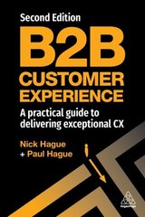 B2B Customer Experience: A Practical Guide to Delivering Exceptional CX 2nd Revised edition цена и информация | Книги по экономике | kaup24.ee