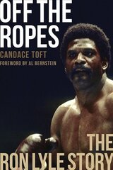 Off The Ropes: The Ron Lyle Story 2nd edition цена и информация | Биографии, автобиогафии, мемуары | kaup24.ee