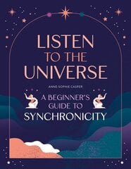 Listen to the Universe: A beginner's guide to synchronicity цена и информация | Самоучители | kaup24.ee