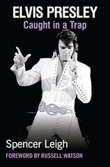 Elvis Presley: Caught in a Trap hind ja info | Elulooraamatud, biograafiad, memuaarid | kaup24.ee