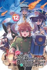 Suppose a Kid from the Last Dungeon Boonies Moved to a Starter Town, Vol. 12 (light novel) hind ja info | Fantaasia, müstika | kaup24.ee
