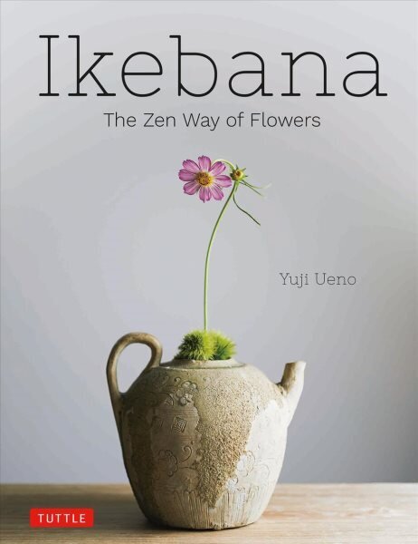 Ikebana: The Zen Way of Flowers hind ja info | Tervislik eluviis ja toitumine | kaup24.ee