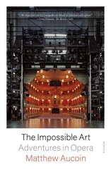Impossible Art: Adventures in Opera hind ja info | Kunstiraamatud | kaup24.ee