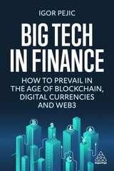 Big Tech in Finance: How To Prevail In the Age of Blockchain, Digital Currencies and Web3 цена и информация | Книги по экономике | kaup24.ee