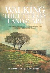 Walking the Literary Landscape: 20 classic walks for book-lovers in Northern England hind ja info | Tervislik eluviis ja toitumine | kaup24.ee