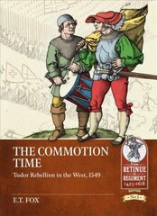 Commotion Time: Tudor Rebellions of 1549 цена и информация | Исторические книги | kaup24.ee