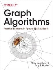 Graph Algorithms: Practical Examples in Apache Spark and Neo4j цена и информация | Книги по экономике | kaup24.ee