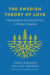 Swedish Theory of Love: Individualism and Social Trust in Modern Sweden hind ja info | Ajalooraamatud | kaup24.ee