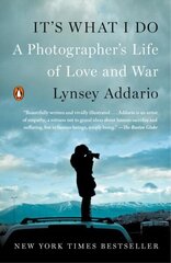 It's What I Do: A Photographer's Life of Love and War цена и информация | Биографии, автобиогафии, мемуары | kaup24.ee