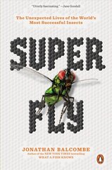 Super Fly: The Unexpected Lives of the World's Most Successful Insects hind ja info | Tervislik eluviis ja toitumine | kaup24.ee