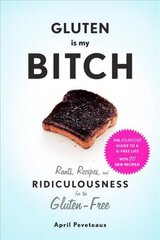 Gluten Is My Bitch: Rants, Recipes, and Ridiculousness for the Gluten-Free hind ja info | Retseptiraamatud  | kaup24.ee