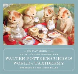 Walter Potter's Curious World of Taxidermy: Foreword by Sir Peter Blake цена и информация | Книги об искусстве | kaup24.ee