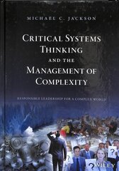 Critical Systems Thinking and the Management of Complexity: Creative Holism for Managers 2nd Edition hind ja info | Majandusalased raamatud | kaup24.ee