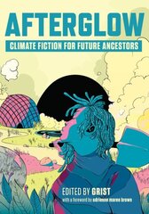 Afterglow: Climate Fiction for Future Ancestors hind ja info | Fantaasia, müstika | kaup24.ee