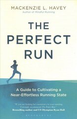 Perfect Run: A Guide to Cultivating a Near-Effortless Running State цена и информация | Книги о питании и здоровом образе жизни | kaup24.ee