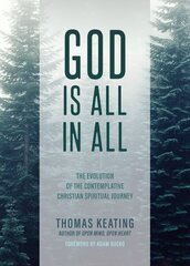 God Is All In All: The Evolution of the Contemplative Christian Spiritual Journey hind ja info | Usukirjandus, religioossed raamatud | kaup24.ee