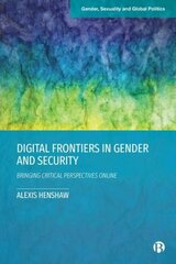 Digital Frontiers in Gender and Security: Bringing Critical Perspectives Online hind ja info | Ühiskonnateemalised raamatud | kaup24.ee