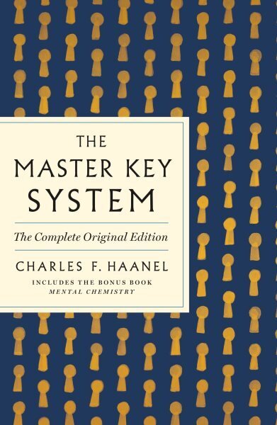 Master Key System: The Complete Original Edition: Also Includes the Bonus Book Mental Chemistry (GPS Guides to Life) hind ja info | Eneseabiraamatud | kaup24.ee