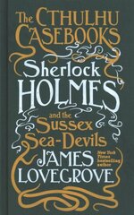 Cthulhu Casebooks - Sherlock Holmes and the Sussex Sea-Devils цена и информация | Фантастика, фэнтези | kaup24.ee