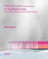 How to Land in the Metaverse: From Interior Design to the Future of Design цена и информация | Книги об искусстве | kaup24.ee