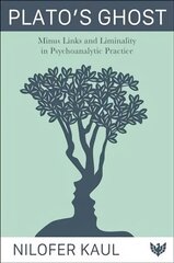 Plato's Ghost: Minus Links and Liminality in Psychoanalytic Practice hind ja info | Ühiskonnateemalised raamatud | kaup24.ee