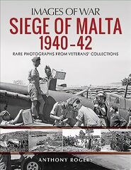 Siege of Malta 1940-42: Rare Photographs from Veterans' Collections hind ja info | Ajalooraamatud | kaup24.ee